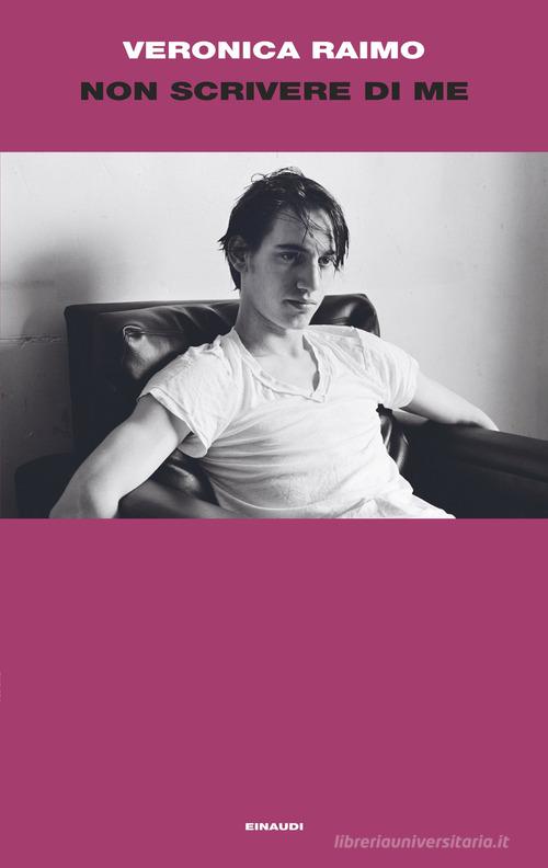 Libro Non scrivere di me di Veronica Raimo Supercoralli di Einaudi