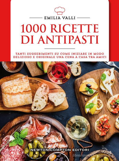 1000 ricette di antipasti di Emilia Valli - 9788822709684 in Piatti e  portate