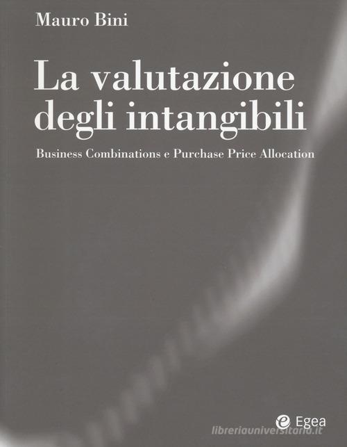 La valutazione degli intangibili. Business Combinations e Purchase Price Allocation di Mauro Bini edito da EGEA