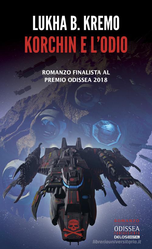 Libro Korchin e l'odio. Pulphagus® di Lukha B. Kremo Odissea digital. Fantascienza di Delos Digital
