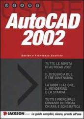 AutoCAD 2002 di Davide Scullino, Francesco Scullino edito da Jackson Libri
