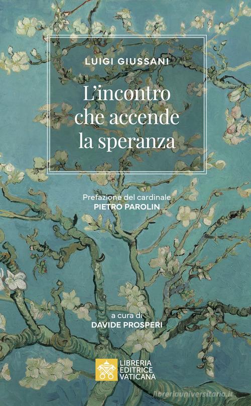 L'incontro che accende la speranza di Luigi Giussani edito da Libreria Editrice Vaticana