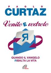 Venite e vedrete. Quando il Vangelo ribalta la vita di Paolo Curtaz edito da Paoline Editoriale Libri