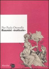 Rosmini «Inattuale» di Pier Paolo Ottonello edito da Marsilio