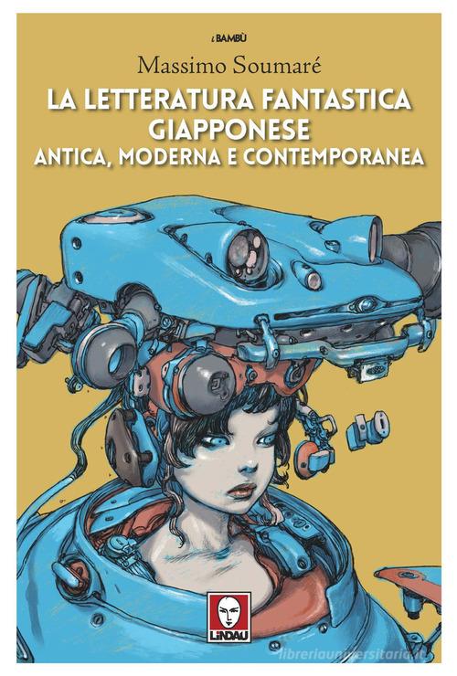 La letteratura fantastica giapponese antica, moderna e contemporanea di Massimo Soumaré edito da Lindau