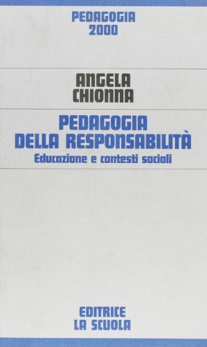 Pedagogia della responsabilità. Educazione e contesti sociali di Angela Chionna edito da La Scuola SEI