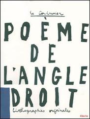 Le poème de l'angle droit di Corbusier Le edito da Mondadori Electa