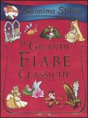 Le grandi fiabe classiche. Ediz. illustrata di Geronimo Stilton edito da Piemme