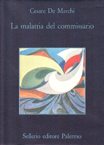 La malattia del commissario di Cesare De Marchi edito da Sellerio Editore Palermo