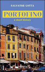 Portofino. A short history di Salvator Gotta edito da Ugo Mursia Editore