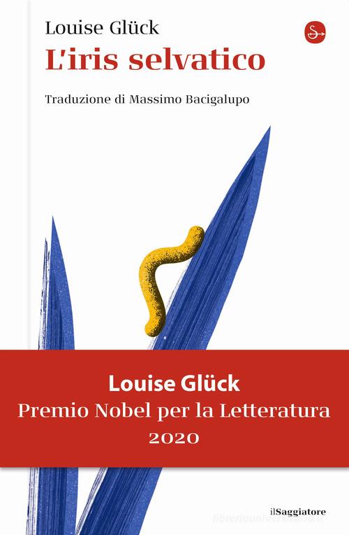 L'iris selvatico di Louise Glück edito da Il Saggiatore