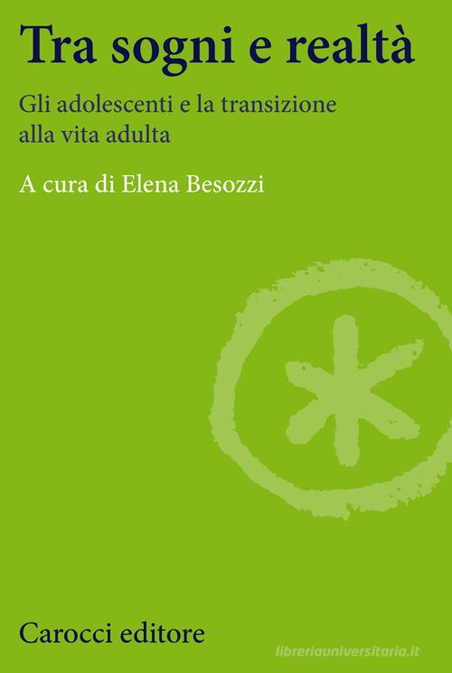 Tra sogni e realtà. Gli adolescenti e la transizione alla vita adulta edito da Carocci