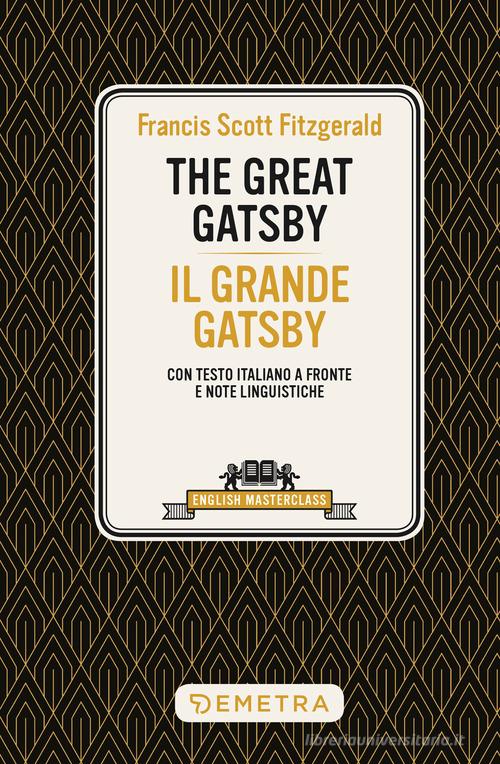 The great Gatsby-Il grande Gatsby. Testo italiano a fronte di Francis Scott Fitzgerald edito da Demetra