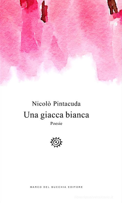 Una giacca bianca di Nicolò Pintacuda edito da Del Bucchia