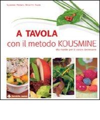 A tavola con il metodo Kousmine di Suzanne Preney, Brigitte Favre edito da Tecniche Nuove