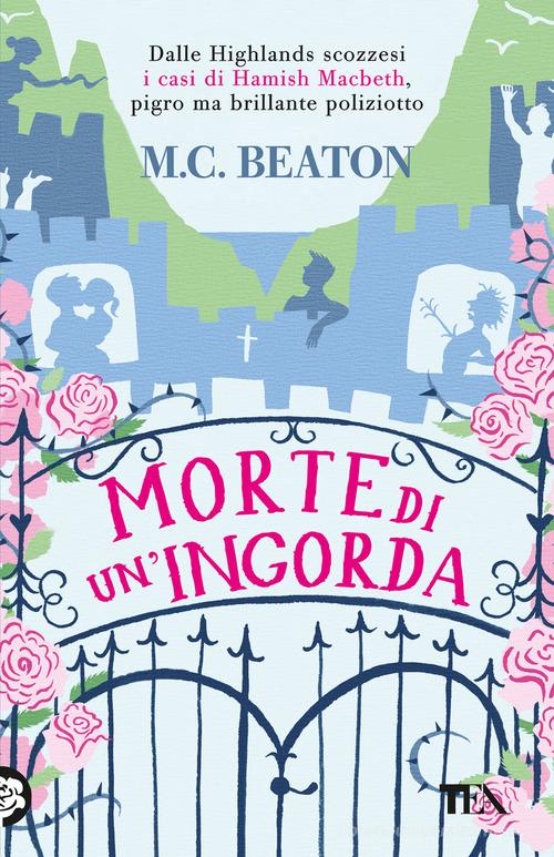 Morte di un'ingorda. I casi di Hamish Macbeth di M. C. Beaton edito da TEA