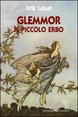 Glemmor, il piccolo erbo di Erik Labat edito da L'Autore Libri Firenze