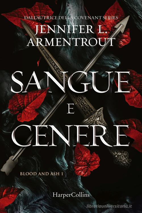 Sangue e cenere. Blood and Ash vol.1 di Jennifer L. Armentrout edito da HarperCollins Italia