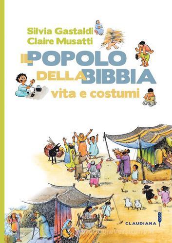 Il popolo della Bibbia. Vita e costumi di Silvia Gastaldi, Claire Musatti edito da Claudiana