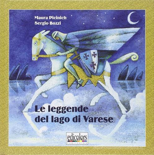 Le leggende del lago di Varese di Maura Picinich, Sergio Bozzi edito da Edicolors