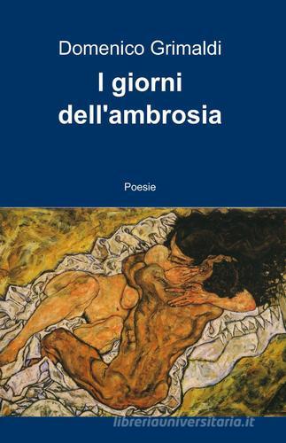 I giorni dell'ambrosia di Domenico Grimaldi edito da ilmiolibro self publishing