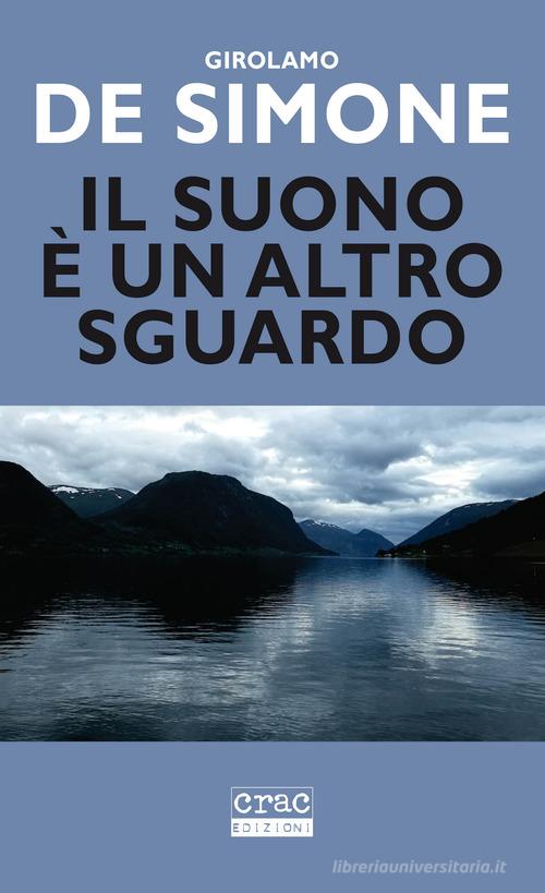 Il suono è un altro sguardo di Girolamo De Simone edito da CRAC Edizioni