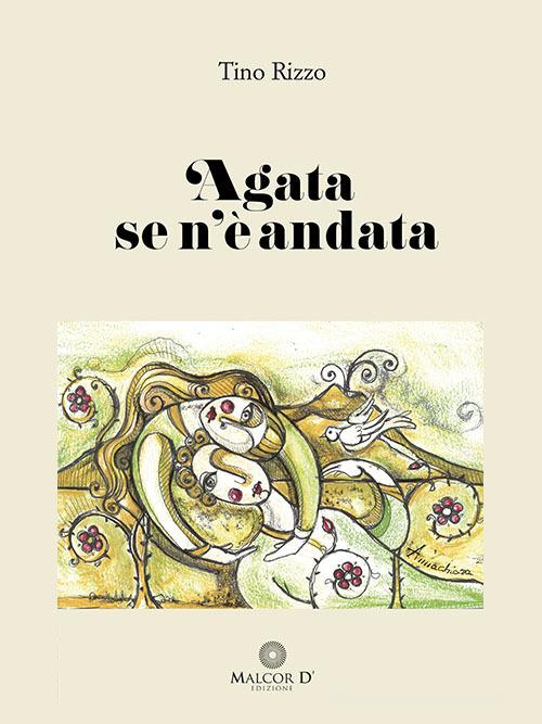 Libro Agata se n'è andata di Tino Rizzo Narrazioni di Malcor D'