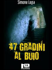 47 gradini al buio di Simone Lega edito da Nero Press