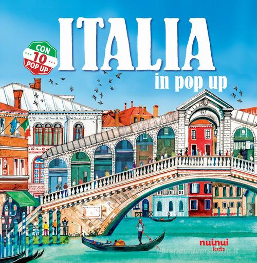 Italia in pop-up. Ediz. a colori di David Hawcock, Alberto Bertolazzi edito da Nuinui
