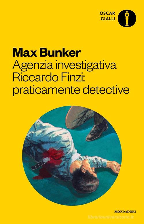 Agenzia investigativa Riccardo Finzi: praticamente detective di Max Bunker edito da Mondadori
