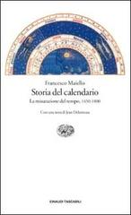 Storia del calendario (1450-1800). La misurazione del tempo di Francesco Maiello edito da Einaudi