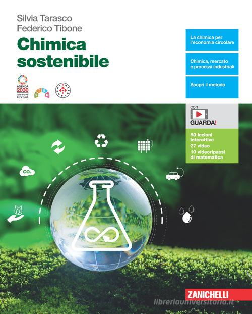 Chimica sostenibile. Per le Scuole superiori. Con e-book di Silvia Tarasco, Federico Tibone edito da Zanichelli