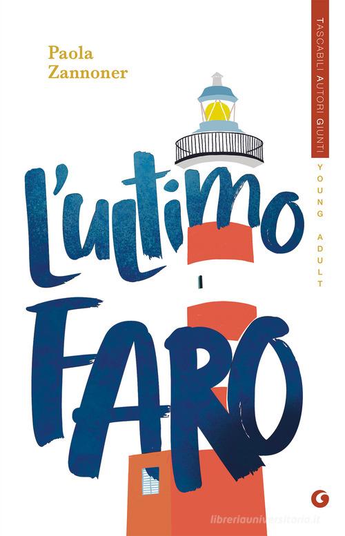 Libro L'ultimo faro di Paola Zannoner Tascabili autori Giunti YA di Giunti Editore