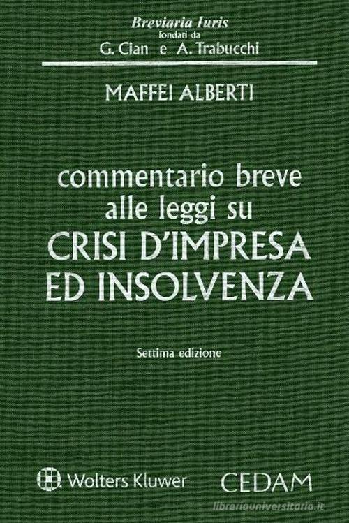 Commentario breve alle leggi su crisi d'impresa ed insolvenza di Alberto Maffei Alberti edito da CEDAM