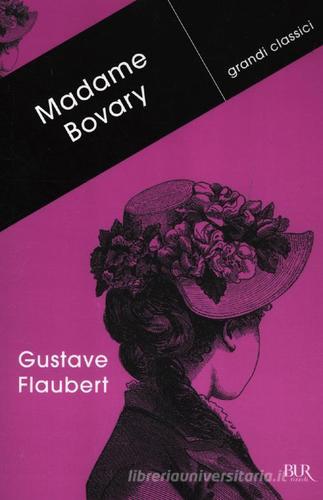 Madame Bovary di Gustave Flaubert edito da BUR Biblioteca Univ. Rizzoli