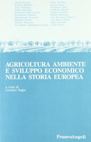 Agricoltura, ambiente e sviluppo economico nella storia europea edito da Franco Angeli
