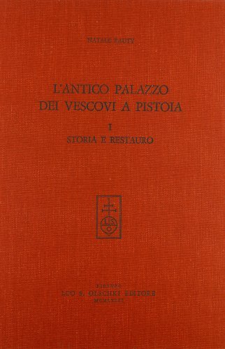 L' antico palazzo dei Vescovi a Pistoia vol.1 di Natale Rauty edito da Olschki