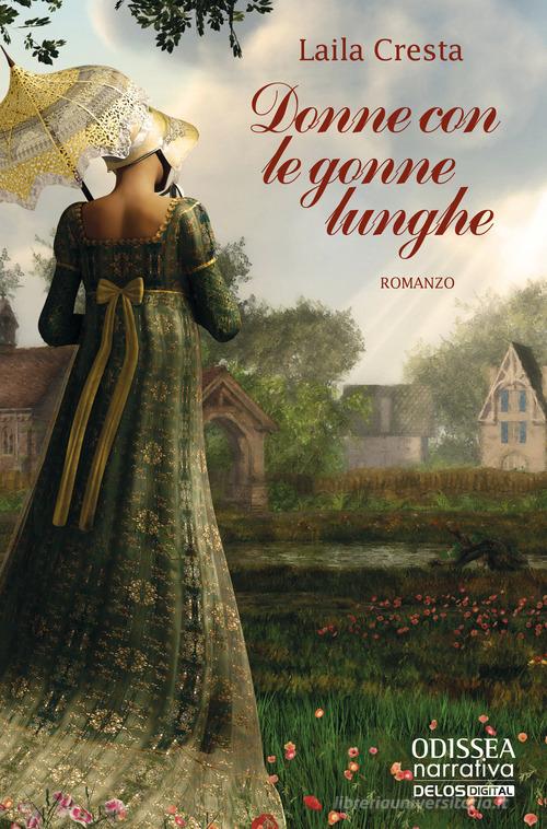 Libro Donne con le gonne lunghe di Laila Cresta Odissea. Narrativa di Delos Digital