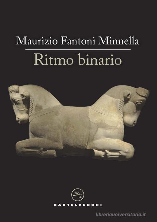 Libro Ritmo binario di Maurizio Fantoni Minnella Le vele di Castelvecchi
