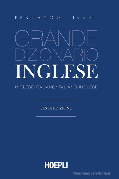 Grande dizionario di inglese. Inglese-italiano, italiano-inglese di Fernando Picchi edito da Hoepli
