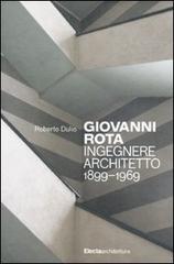 Giovanni Rota. Ingegnere e architetto 1899-1969 di Roberto Dulio edito da Mondadori Electa