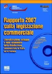 Rapporto 2007 sulla legislazione commerciale. Con CD-ROM edito da Maggioli Editore