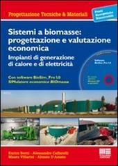 Sistemi a biomasse: progettazione e valutazione economica. Impianti di generazione di calore e di elettricità. Con CD-ROM edito da Maggioli Editore