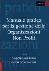 Manuale pratico per la gestione delle organizzazioni non profit di Giuseppe Ambrosio edito da Etas