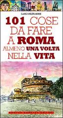 101 cose da fare a Roma almeno una volta nella vita di Ilaria Beltramme edito da Newton Compton