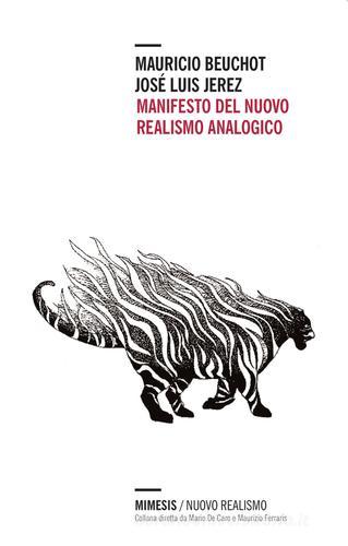 Manifesto del nuovo realismo analogico di Mauricio Beuchot, José L. Jerez edito da Mimesis