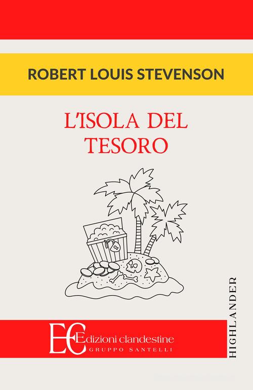 Libro L'isola del tesoro di Robert Louis Stevenson Highlander di Edizioni Clandestine