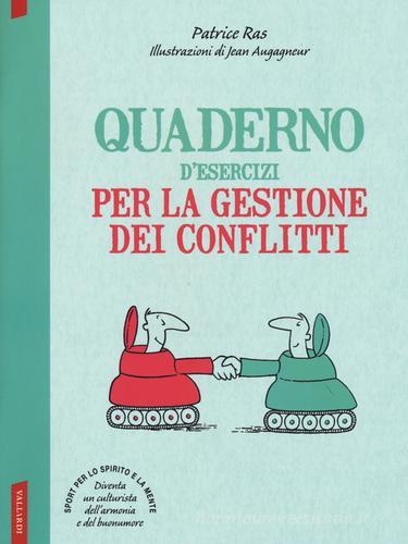 Quaderno d'esercizi per la gestione dei conflitti di Patrice Ras edito da Vallardi A.