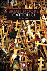 Cattolici di Brian Moore edito da Lindau