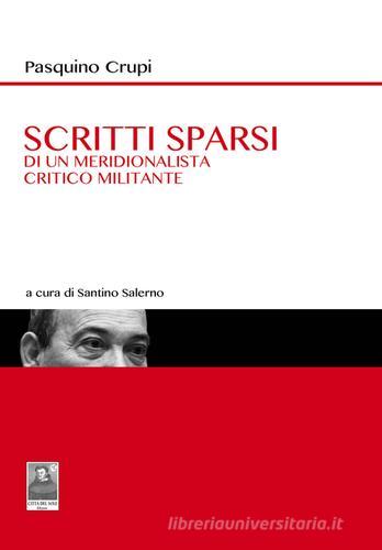 Scritti sparsi. Di un meriodionalista critico militante di Pasquino Crupi edito da Città del Sole Edizioni